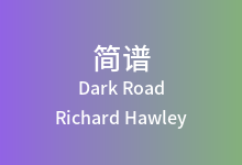 Dark Road简谱_Richard Hawley_A调歌曲简谱
